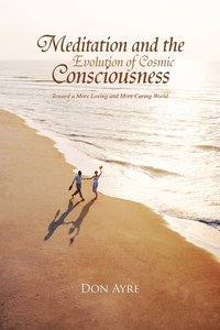 bokomslag Meditation and the Evolution of Cosmic Consciousness