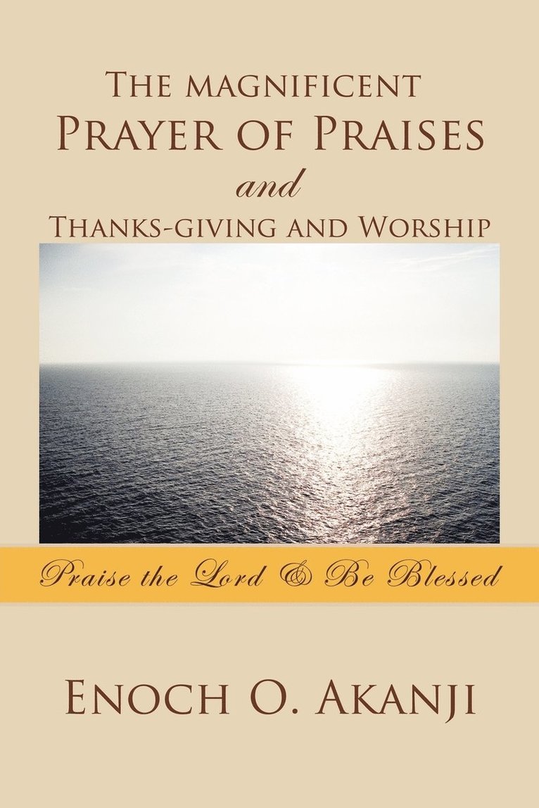 The magnificent Prayer of Praises and Thanks-giving and Worship 1