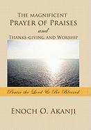 bokomslag The Magnificent Prayer of Praises and Thanks-Giving and Worship