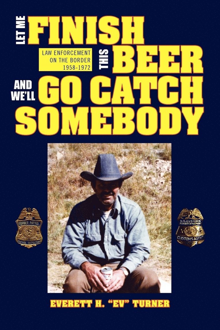 Let Me Finish This Beer and We'll Go Catch Somebody 1