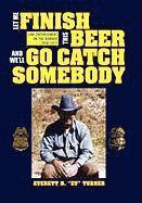 Everett H Turner, Everett H. Turner - Let Me Finish This Beer and We'll Go Catch Somebody, Inbunden