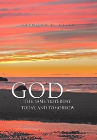 bokomslag God, the Same Yesterday, Today, and Tomorrow