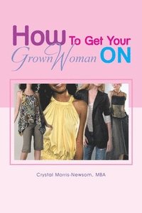 bokomslag How to Get Your Grown Woman On