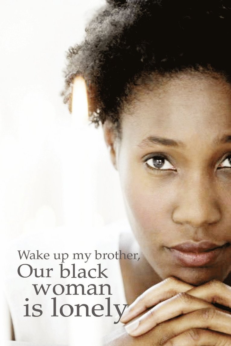 Wake up my brother, Our black woman is lonely 1