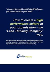 bokomslag How to create a high performance culture in your organisation - the 'Lean Thinking Company ' way.