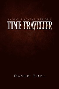 bokomslag Amorous Adventures of a Time Traveller