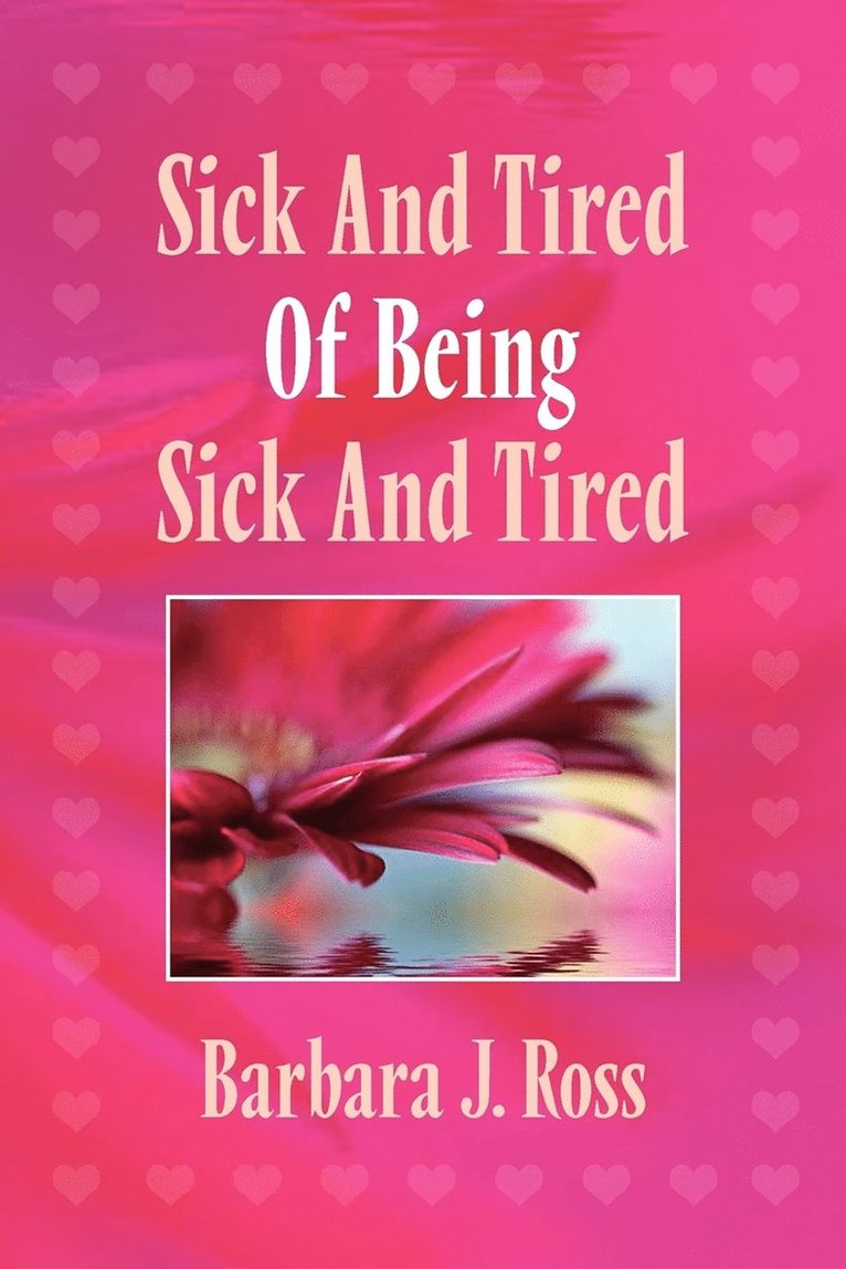 Barbara J Ross, Barbara J. Ross - Sick and Tired of Being Sick and Tired, Häftad