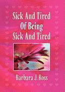 Sick and Tired of Being Sick and Tired