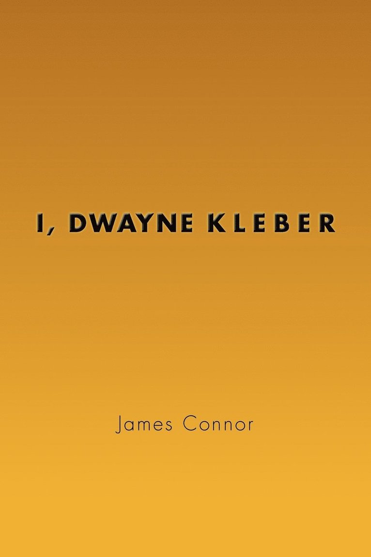 James Connor - I, Dwayne Kleber, Häftad
