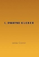 bokomslag I, Dwayne Kleber