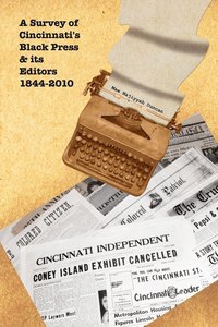 bokomslag A Survey of Cincinnati's Black Press & Its Editors 1844-2010