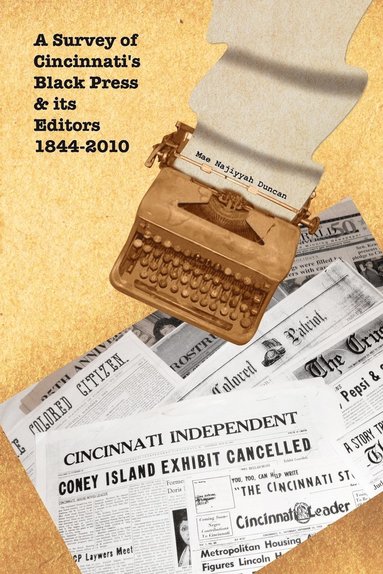 bokomslag A Survey of Cincinnati's Black Press & Its Editors 1844-2010