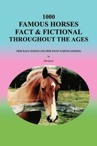 bokomslag 1000 Famous Horses Fact & Fictional Throughout the Ages