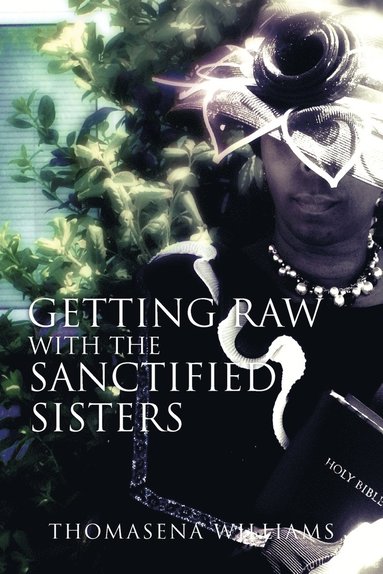 bokomslag Getting Raw With the Sanctified Sisters