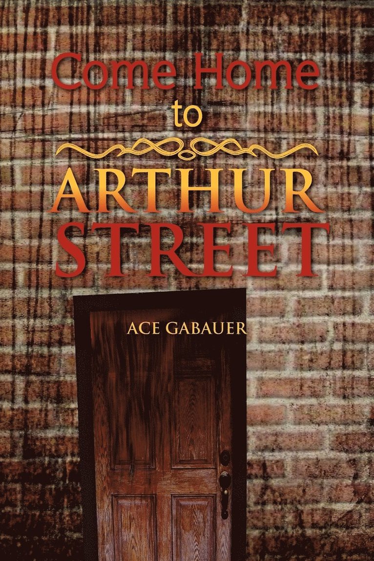 Ace Gabauer - Come Home to Arthur Street, Häftad