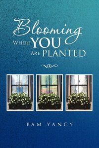 bokomslag Blooming Where You Are Planted