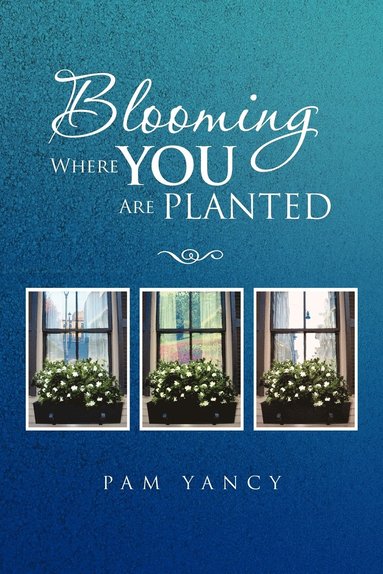 bokomslag Blooming Where You Are Planted