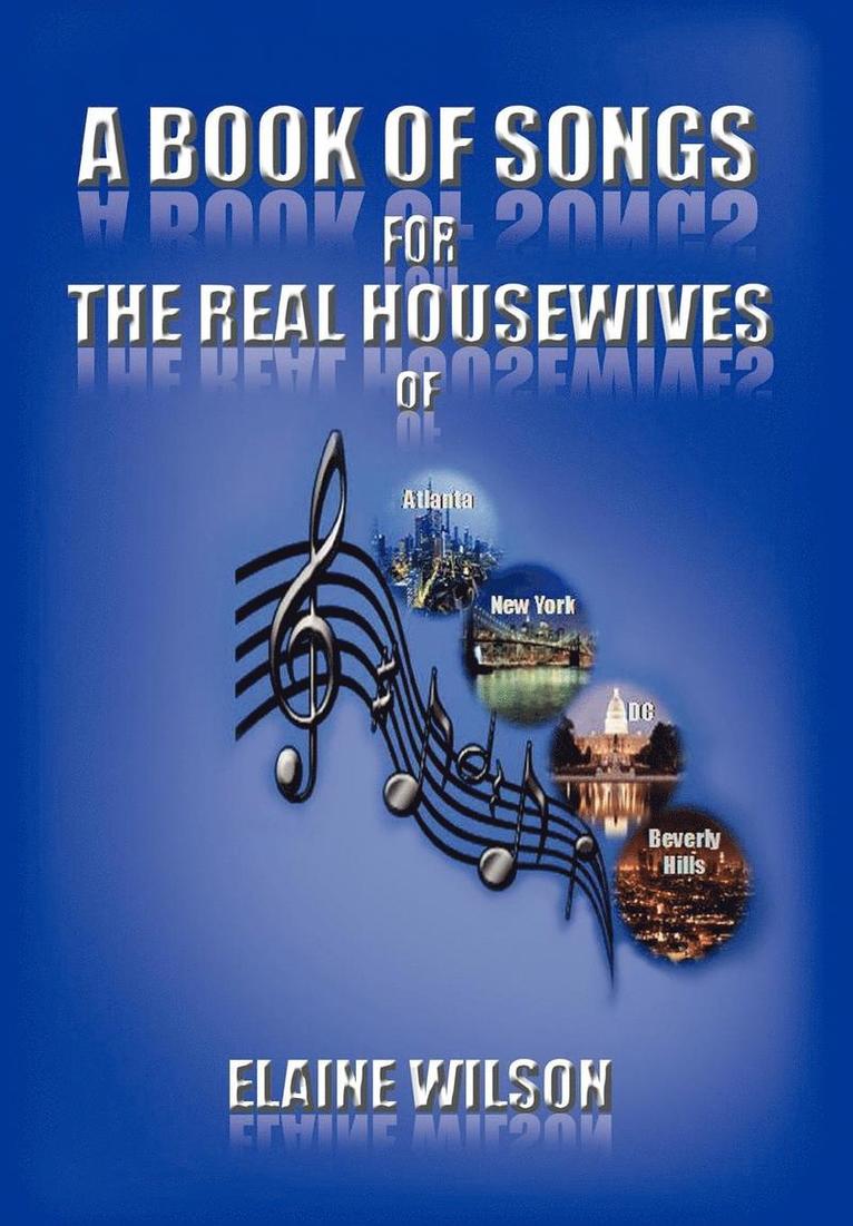 Book of Songs for the Real Housewives of Atlanta, New York, DC and Beverly Hills