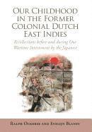 bokomslag Our Childhood in the Former Colonial Dutch East Indies