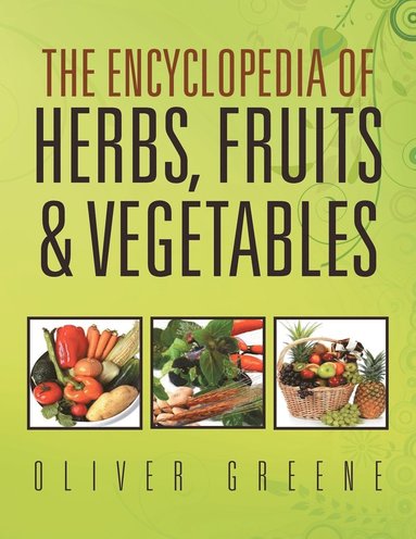 bokomslag The Encyclopedia of Herbs, Fruits & Vegetables