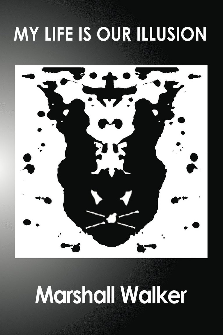 My Life Is Our Illusion