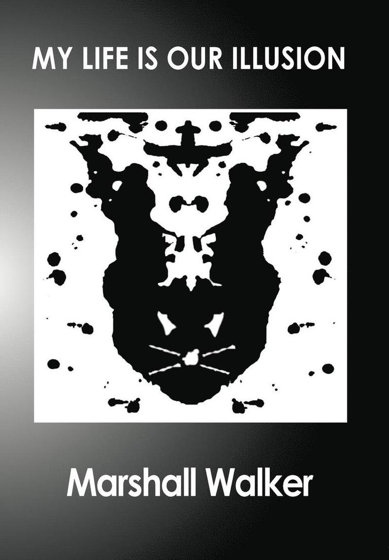 My Life Is Our Illusion