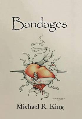 Michael R King, Michael R. King - Bandages, Inbunden