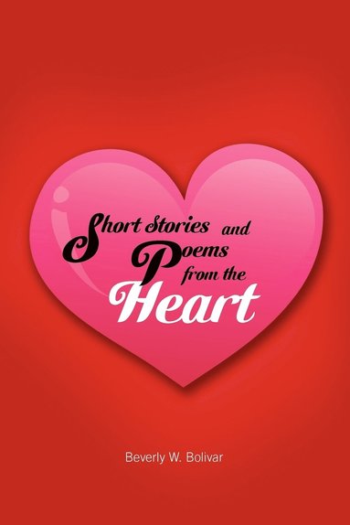 bokomslag Short Stories and Poems from the Heart