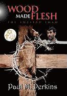 Wood Made Flesh 1