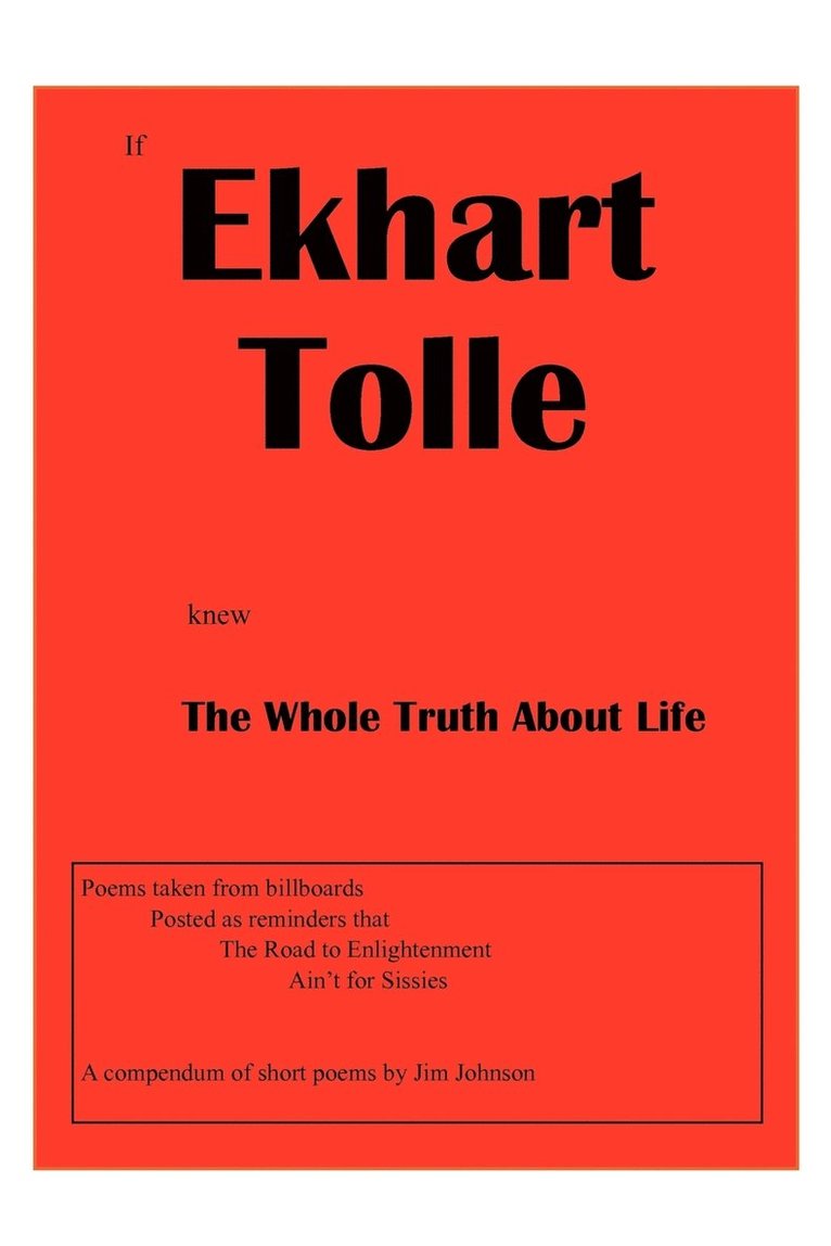 Jim Johnson - If Ekhart Tolle Knew The Whole Truth About Life, Häftad
