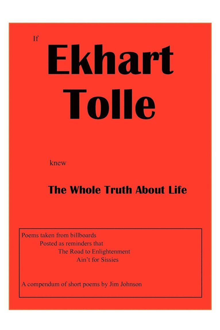 If Ekhart Tolle Knew The Whole Truth About Life 1