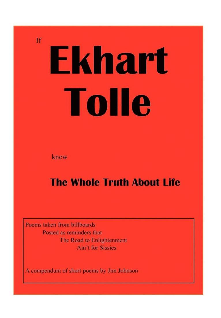 Jim Johnson - If Ekhart Tolle Knew the Whole Truth about Life, Inbunden
