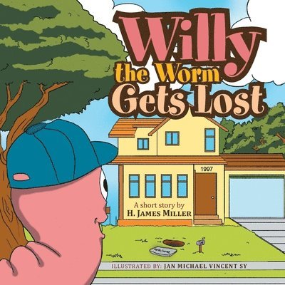 H James Miller, H. James Miller - Willy the Worm Gets Lost, Häftad