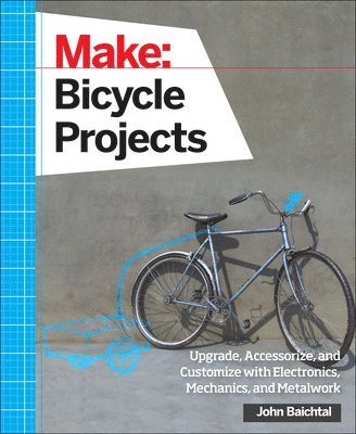 bokomslag Make: Bicycle Projects