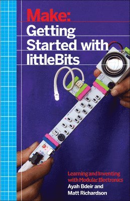 Ayah Bdeir, Matt Richardson - Getting Started with littleBits, Häftad