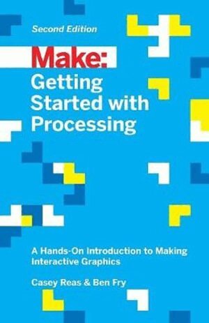 Casey Reas, Ben Fry - Getting Started with Processing, 2E, Häftad
