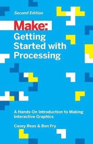 Casey Reas, Ben Fry - Getting Started with Processing, 2E, Häftad