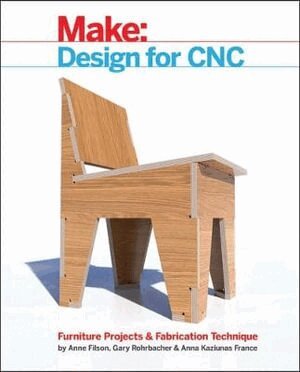 Gary Rohrbacher, Anne Filson, Bill Young, Anna Kaziunas France - Design for CNC, Häftad