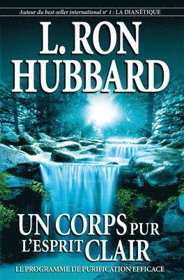 L. Ron Hubbard - Un Corps Pur, l'Esprit Clair, Häftad