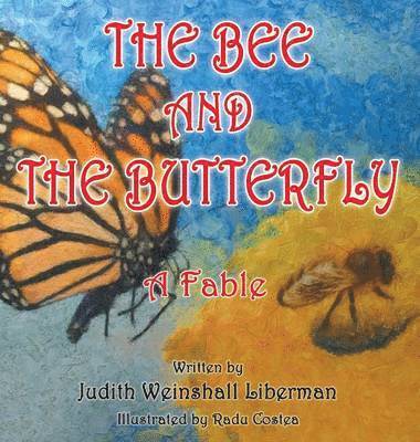 Judith Weinshall Liberman - Bee and the Butterfly, Inbunden