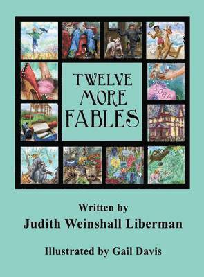 Judith Weinshall Liberman - Twelve More Fables, Inbunden