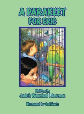 Judith Weinshall Liberman - Parakeet for Eric, Inbunden