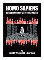 bokomslag Homo Sapiens: A Visual Commentary About Human Violence