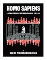 bokomslag Homo Sapiens: A Visual Commentary About Human Violence