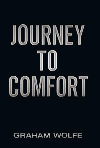 Graham Wolfe - Journey to Comfort, Inbunden