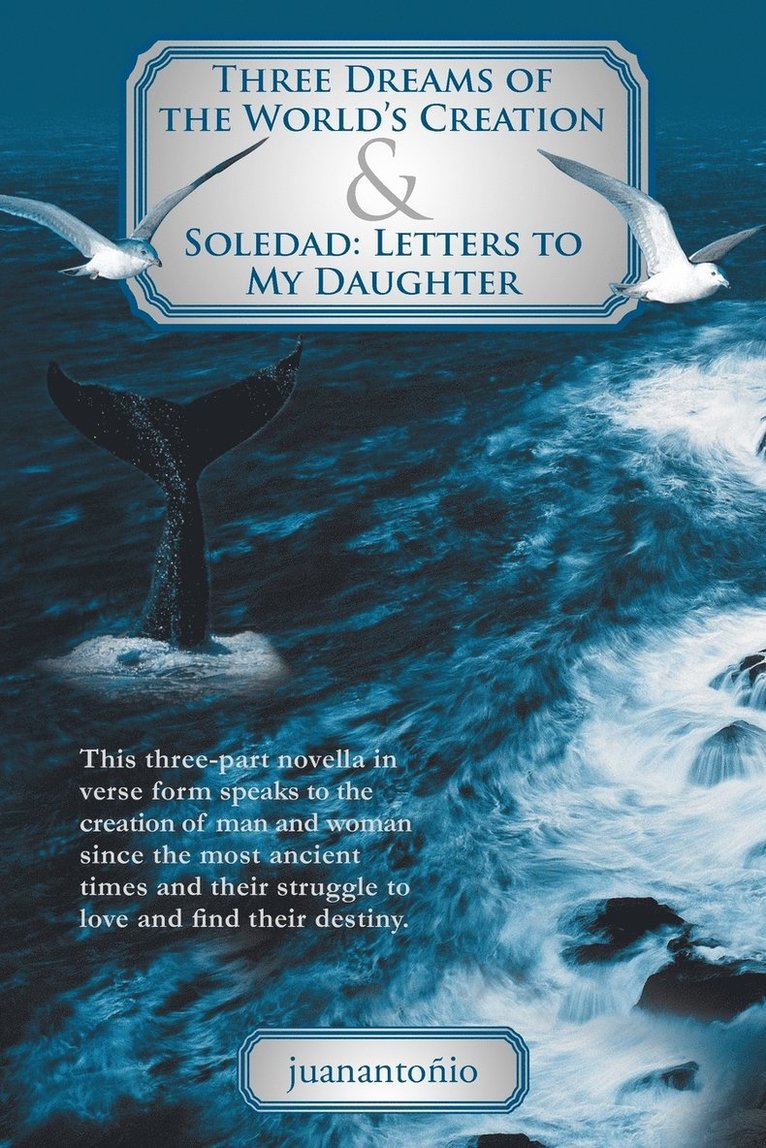 Juanantonio - Three Dreams of the World's Creation and Soledad, Häftad