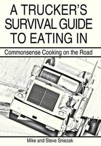 bokomslag A Trucker's Survival Guide to Eating In