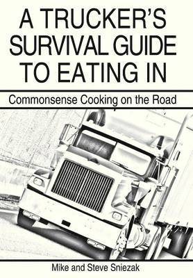 bokomslag A Trucker's Survival Guide to Eating In