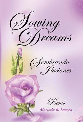 Maricela R Loaeza, Maricela R. Loaeza - Sowing Dreams, Inbunden