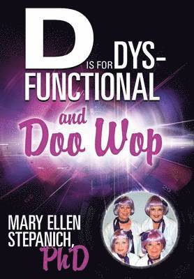 D Is for Dysfunctional-And Doo Wop 1